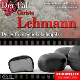 Der giftige Schokoladenpilz: Der Fall Christa Lehmann