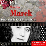 Der »blonde Engel« von Wien: Der Fall Martha Marek